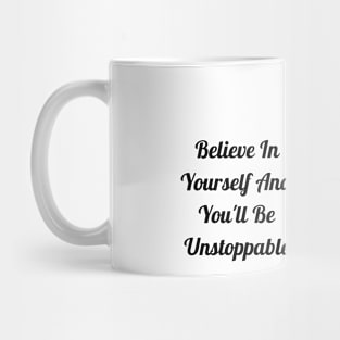 Believe In Yourself Mug